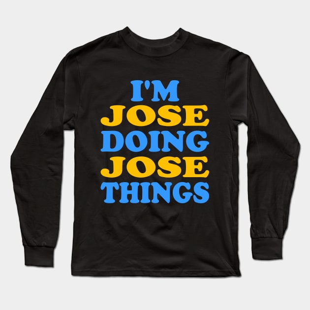 I'm Jose doing Jose things Long Sleeve T-Shirt by TTL